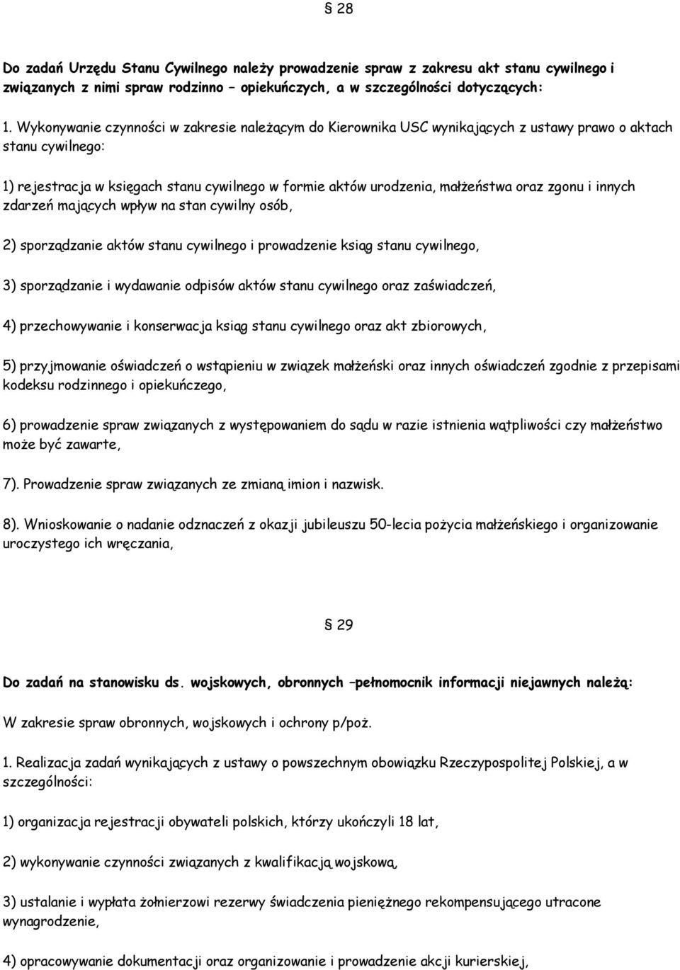 zgonu i innych zdarzeń mających wpływ na stan cywilny osób, 2) sporządzanie aktów stanu cywilnego i prowadzenie ksiąg stanu cywilnego, 3) sporządzanie i wydawanie odpisów aktów stanu cywilnego oraz