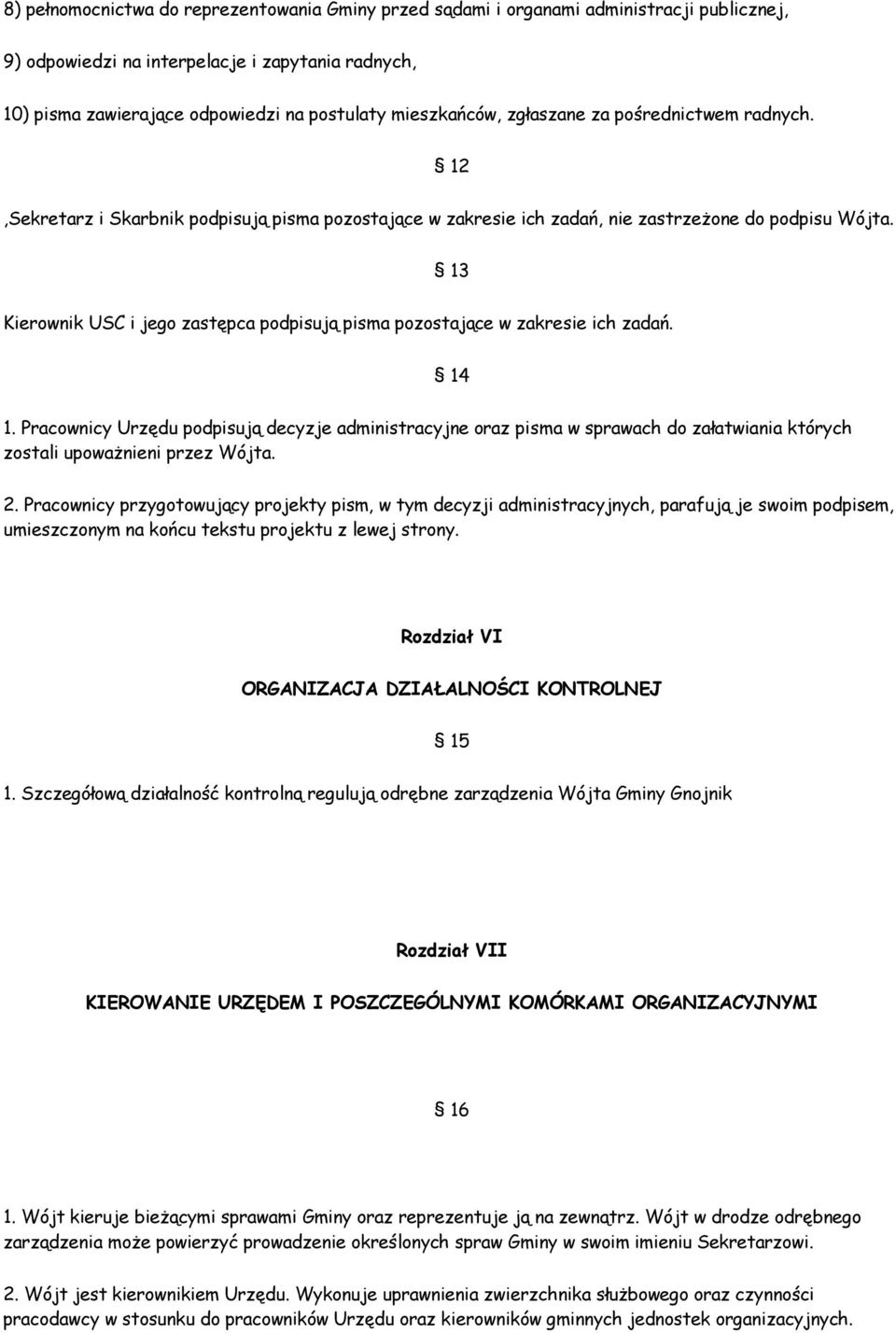 13 Kierownik USC i jego zastępca podpisują pisma pozostające w zakresie ich zadań. 14 1.