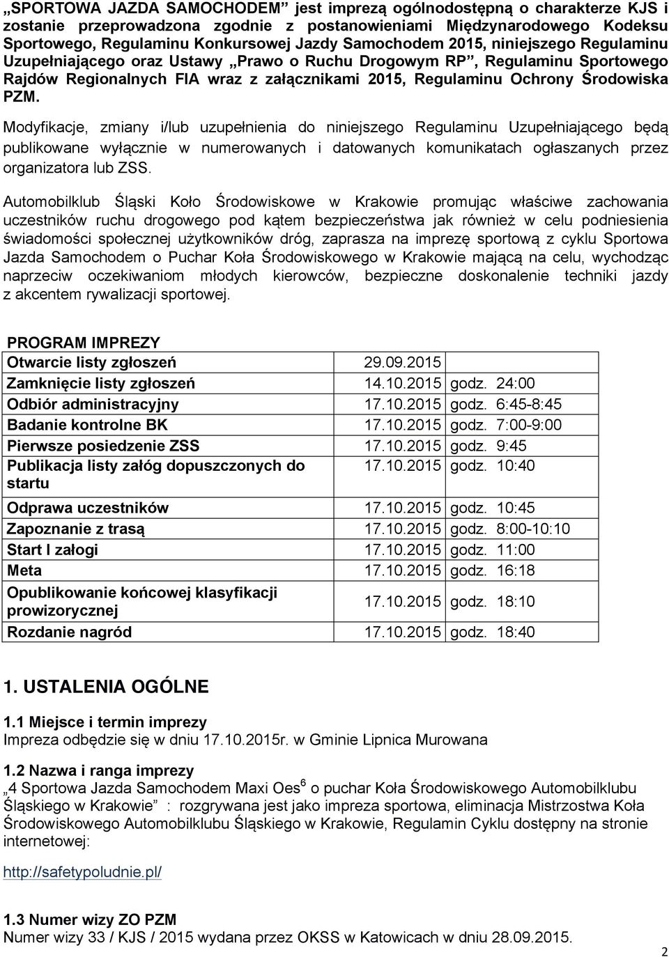 PZM. Modyfikacje, zmiany i/lub uzupełnienia do niniejszego Regulaminu Uzupełniającego będą publikowane wyłącznie w numerowanych i datowanych komunikatach ogłaszanych przez organizatora lub ZSS.