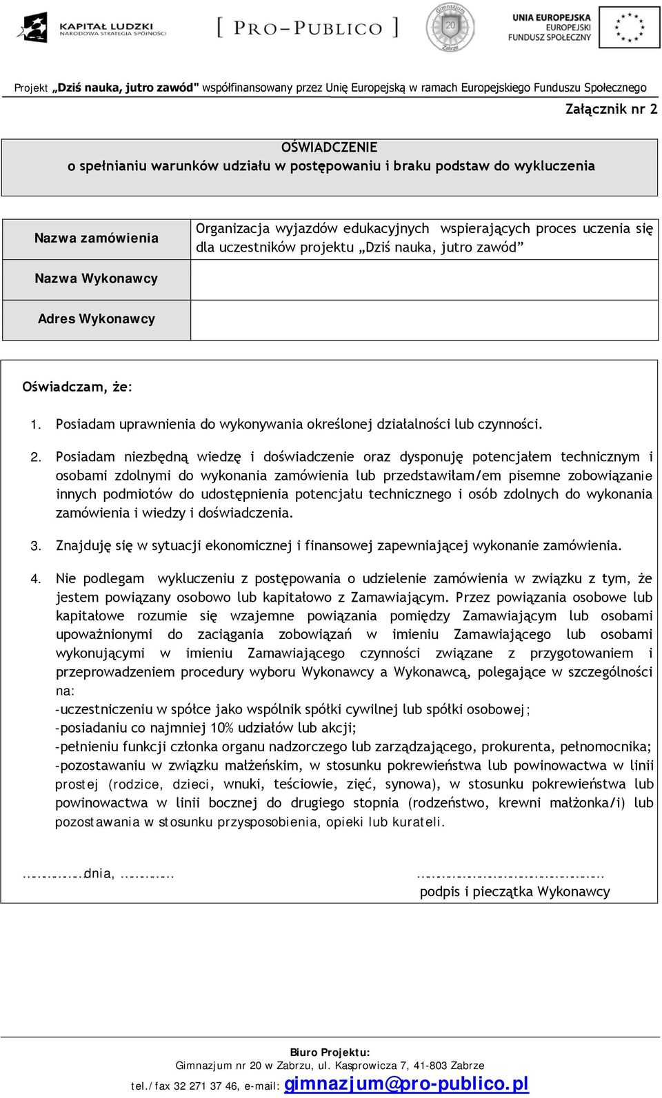 Posiadam niezbędną wiedzę i doświadczenie oraz dysponuję potencjałem technicznym i osobami zdolnymi do wykonania zamówienia lub przedstawiłam/em pisemne zobowiązanie innych podmiotów do udostępnienia