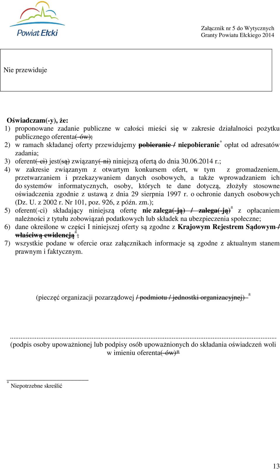 ; 4) w zakresie związanym z otwartym konkursem ofert, w tym z gromadzeniem, przetwarzaniem i przekazywaniem danych osobowych, a także wprowadzaniem ich do systemów informatycznych, osoby, których te