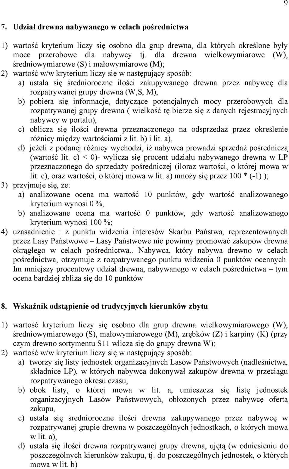 dla rozpatrywanej grupy drewna (W,S, M), b) pobiera się informacje, dotyczące potencjalnych mocy przerobowych dla rozpatrywanej grupy drewna ( wielkość tę bierze się z danych rejestracyjnych nabywcy