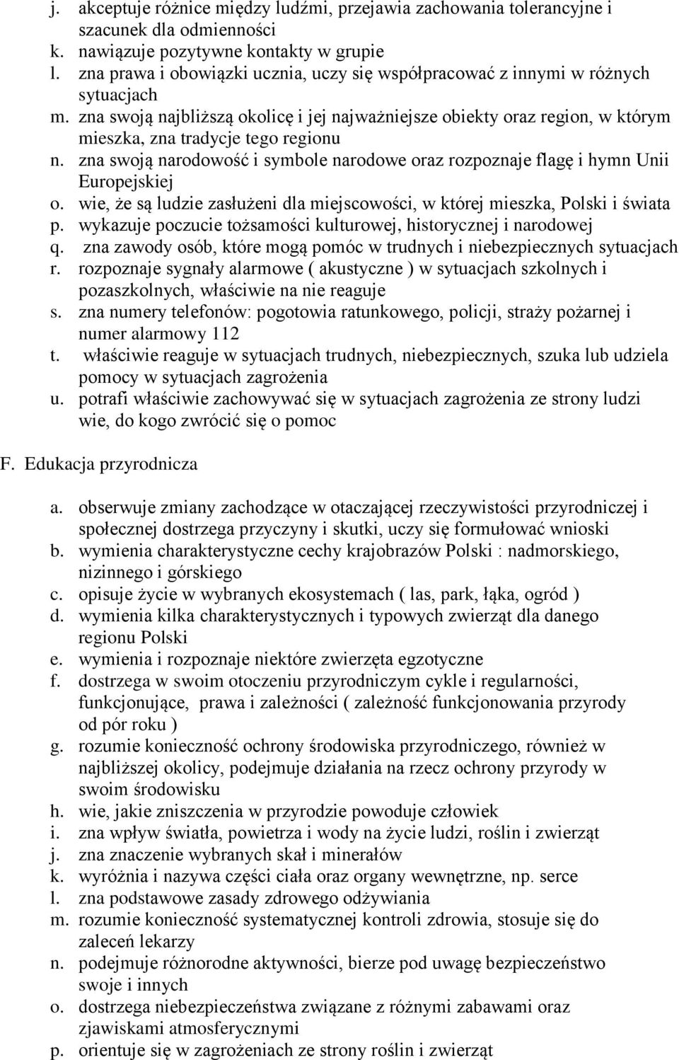 zna swoją najbliższą okolicę i jej najważniejsze obiekty oraz region, w którym mieszka, zna tradycje tego regionu n.