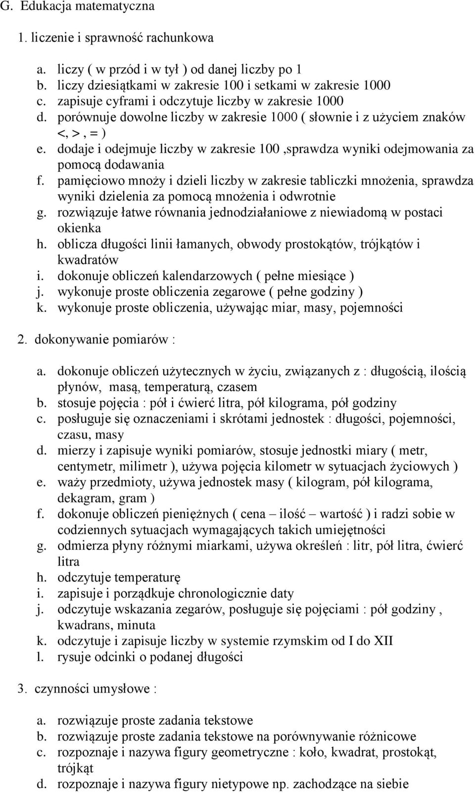 dodaje i odejmuje liczby w zakresie 100,sprawdza wyniki odejmowania za pomocą dodawania f.