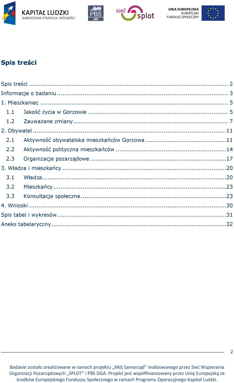 ..14 2.3 Organizacje pozarządowe...17 3. Władza i mieszkańcy...20 3.1 Władza...20 3.2 Mieszkańcy...23 3.