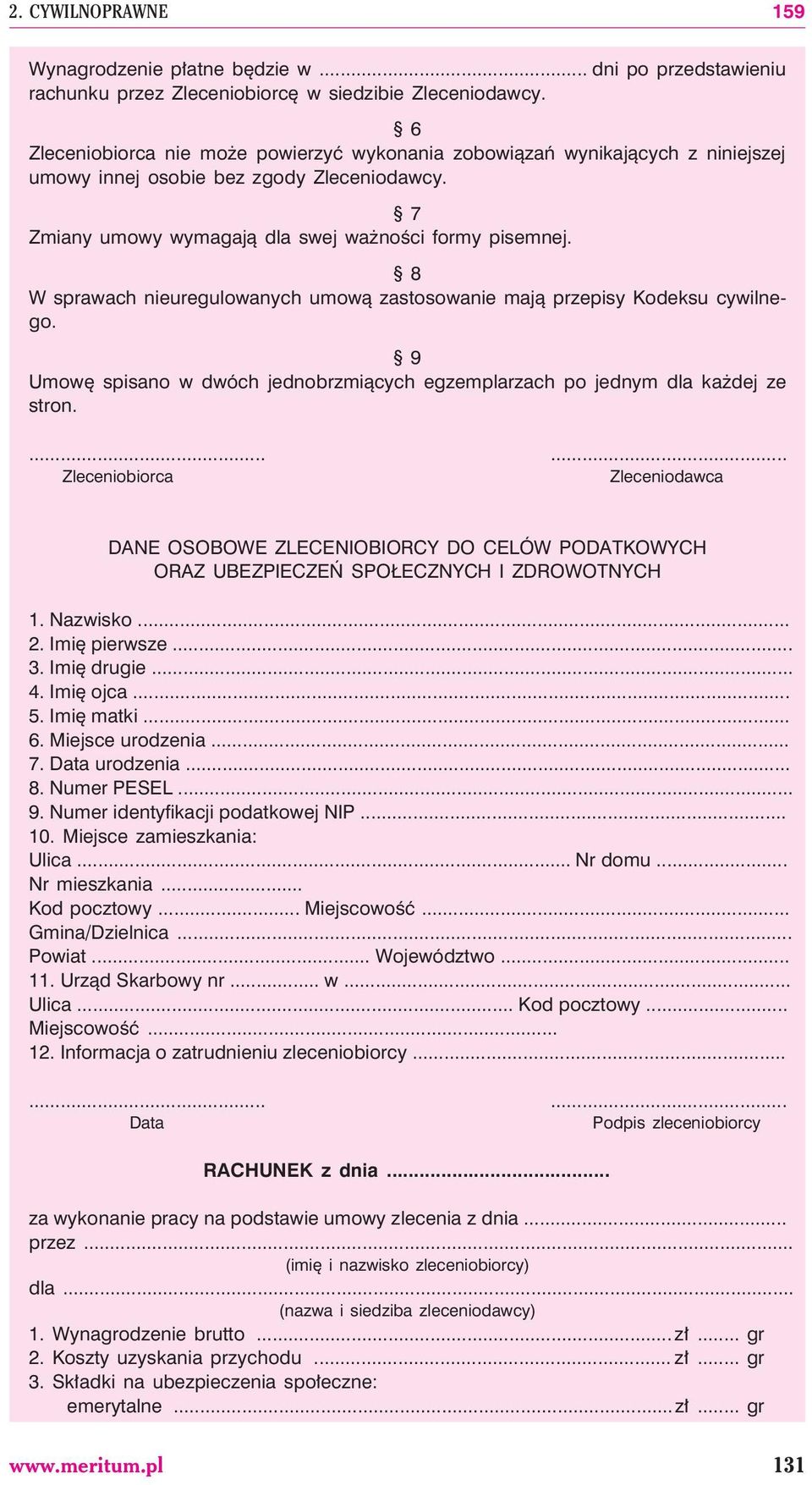 8 W sprawach nieuregulowanych umow¹ zastosowanie maj¹ przepisy Kodeksu cywilnego. 9 Umowê spisano w dwóch jednobrzmi¹cych egzemplarzach po jednym dla ka dej ze stron.