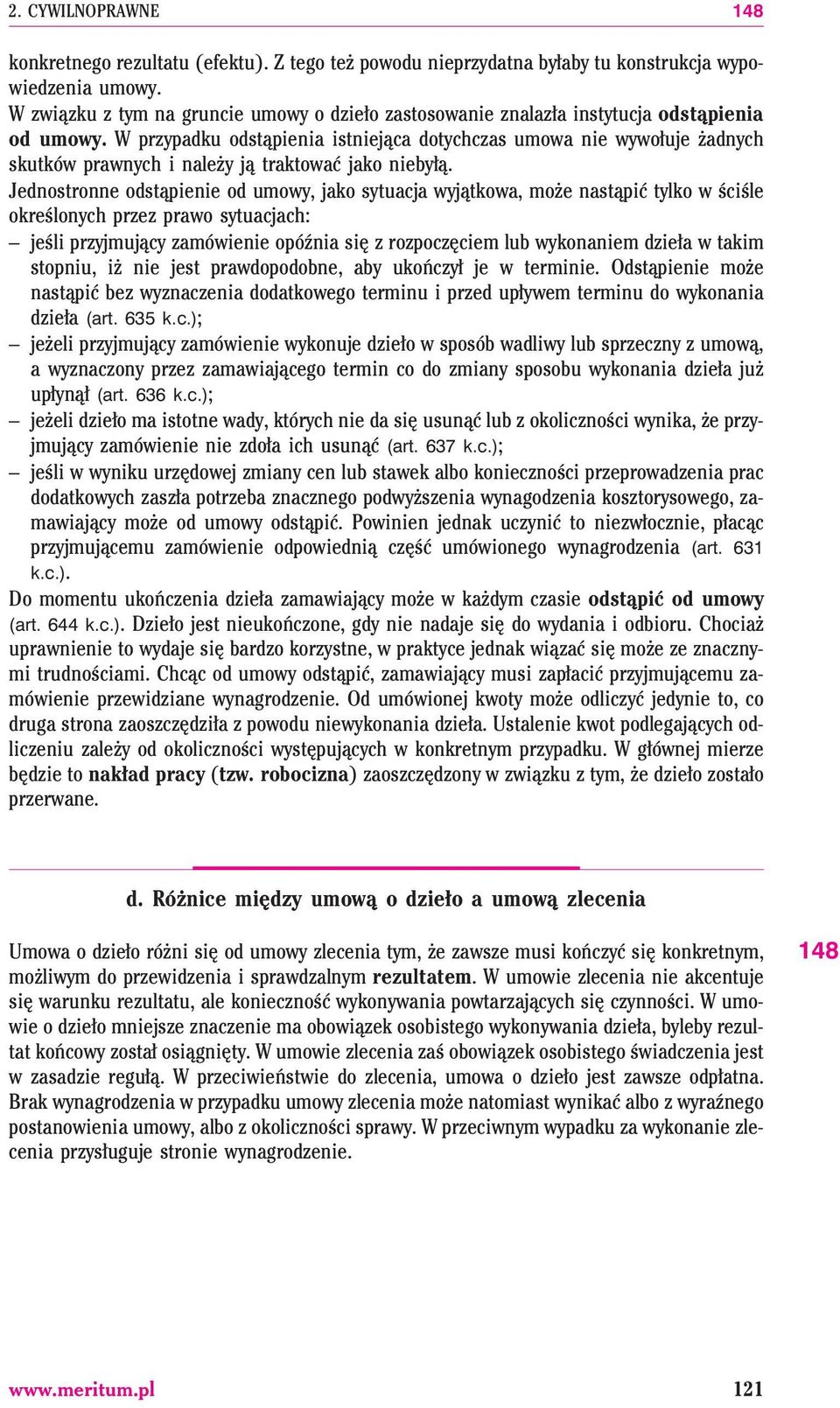 W przypadku odst¹pienia istniej¹ca dotychczas umowa nie wywo³uje adnych skutków prawnych i nale y j¹ traktowaæ jako nieby³¹.