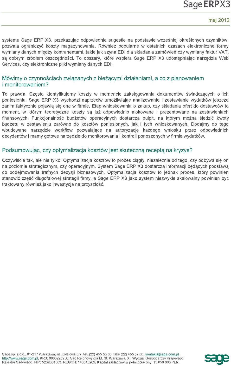 To obszary, które wspiera Sage ERP X3 udostępniając narzędzia Web Services, czy elektroniczne pliki wymiany danych EDI.