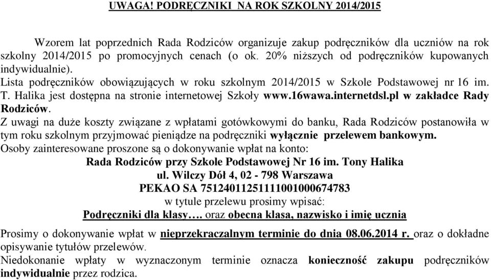 Halika jest dostępna na stronie internetowej Szkoły www.16wawa.internetdsl.pl w zakładce Rady Rodziców.