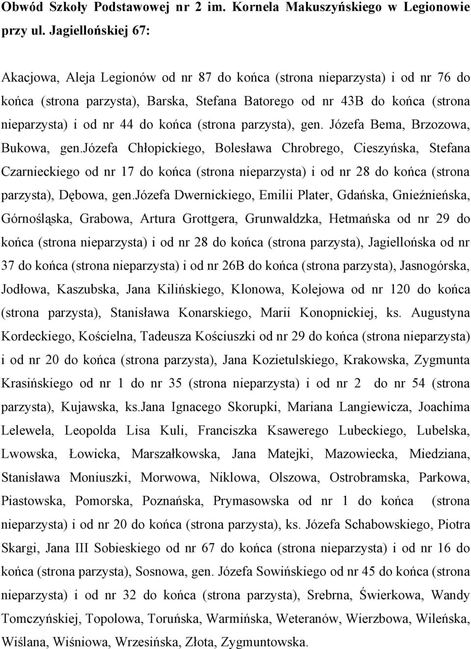 do końca (strona parzysta), gen. Józefa Bema, Brzozowa, Bukowa, gen.