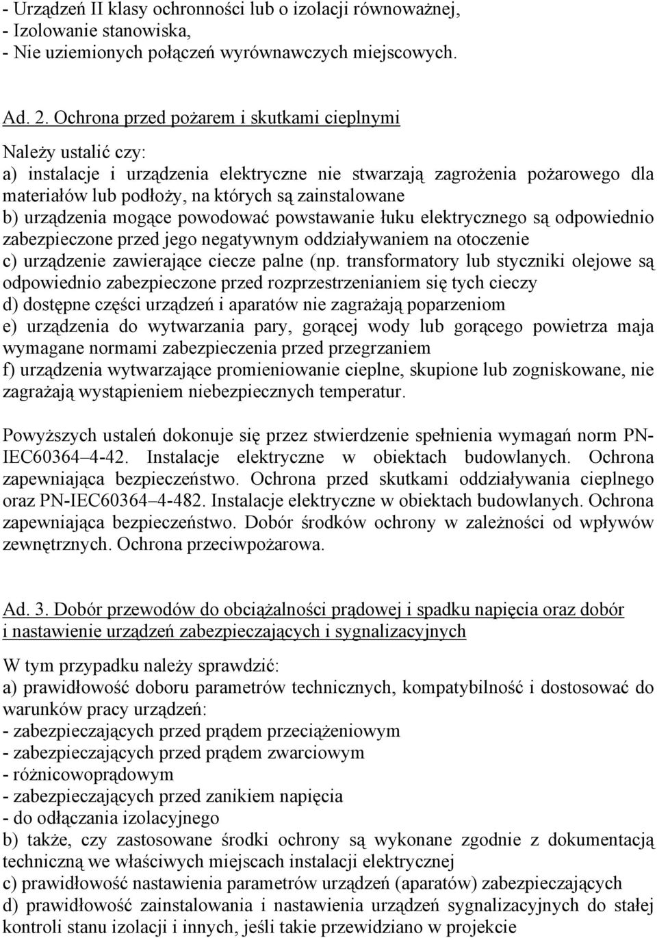 urządzenia mogące powodować powstawanie łuku elektrycznego są odpowiednio zabezpieczone przed jego negatywnym oddziaływaniem na otoczenie c) urządzenie zawierające ciecze palne (np.