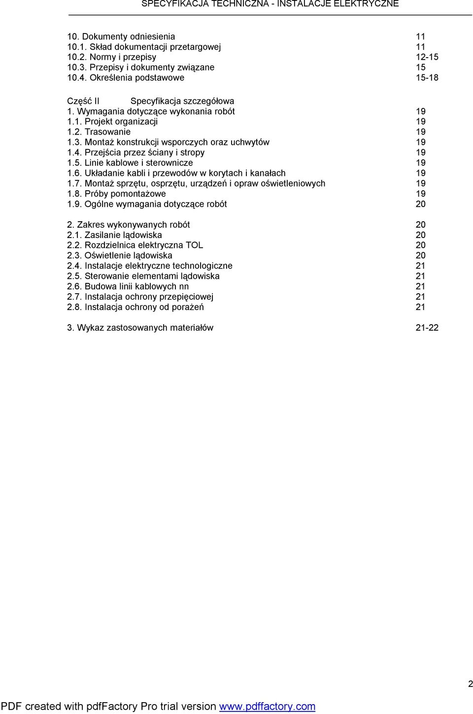 Montaż konstrukcji wsporczych oraz uchwytów 19 1.4. Przejścia przez ściany i stropy 19 1.5. Linie kablowe i sterownicze 19 1.6. Układanie kabli i przewodów w korytach i kanałach 19 1.7.