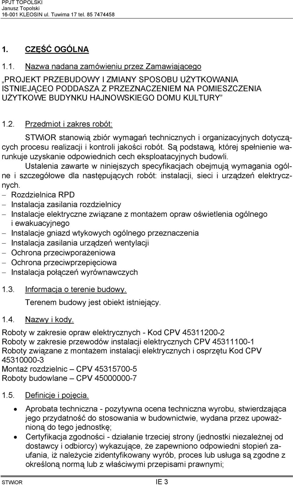Są podstawą, której spełnienie warunkuje uzyskanie odpowiednich cech eksploatacyjnych budowli.
