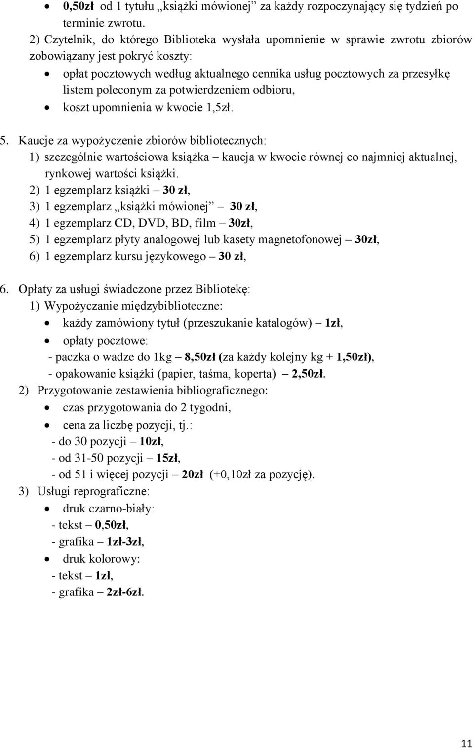 poleconym za potwierdzeniem odbioru, koszt upomnienia w kwocie 1,5zł. 5.