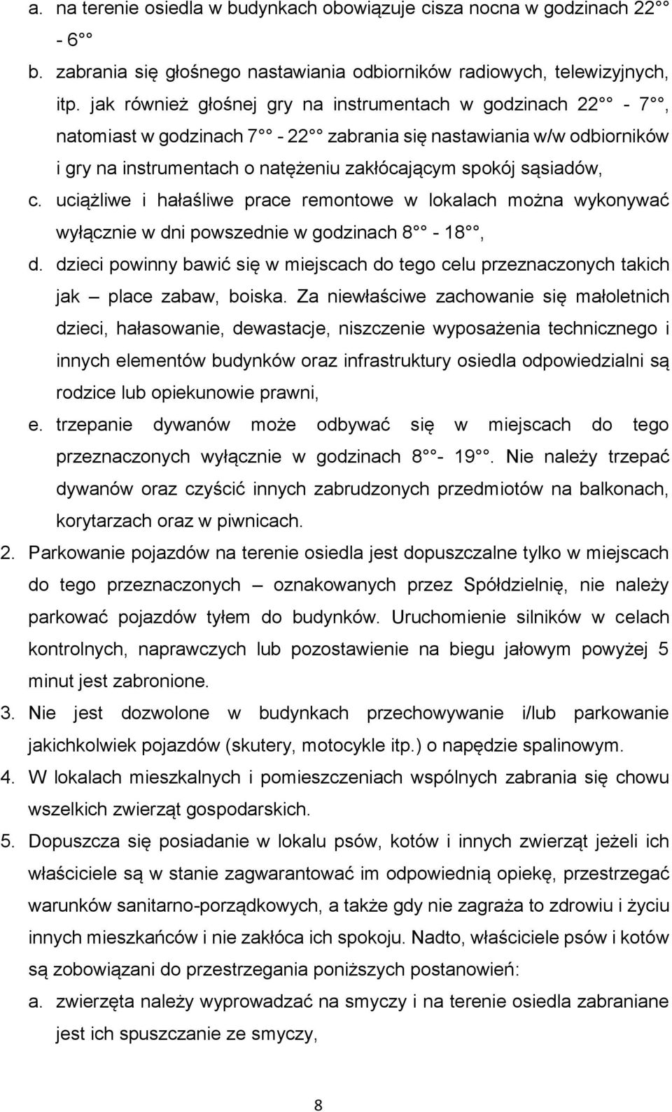 uciążliwe i hałaśliwe prace remontowe w lokalach można wykonywać wyłącznie w dni powszednie w godzinach 8-18, d.