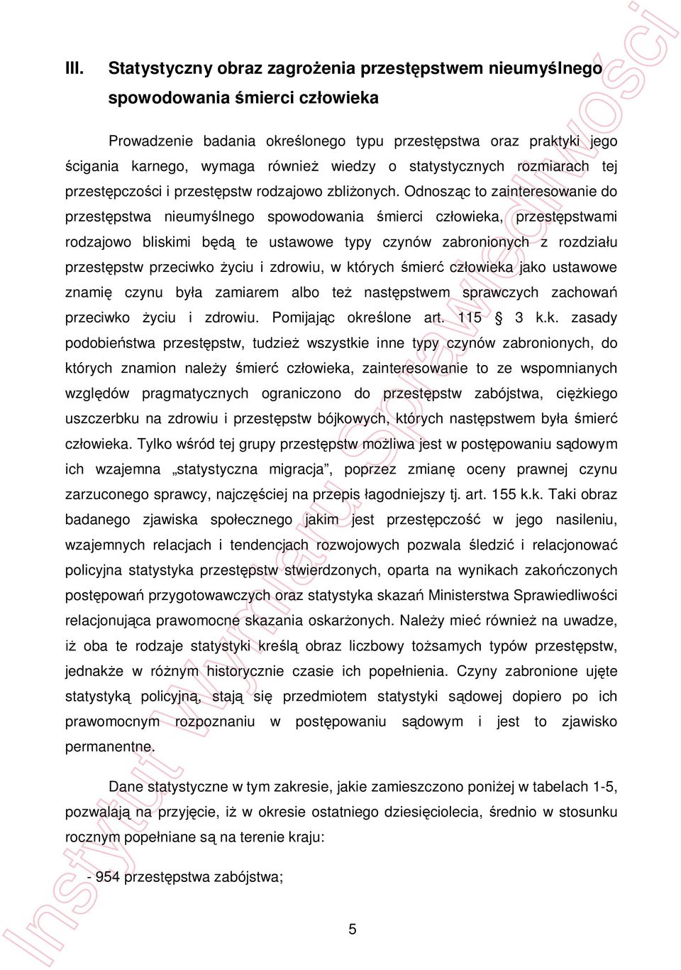 Odnosz c to zainteresowanie do przest pstwa nieumy lnego spowodowania mierci cz owieka, przest pstwami rodzajowo bliskimi b te ustawowe typy czynów zabronionych z rozdzia u przest pstw przeciwko yciu