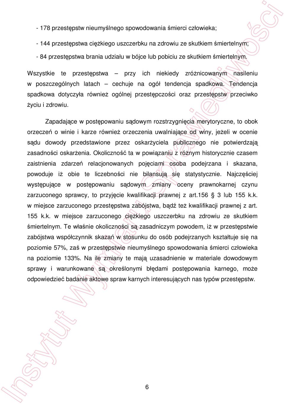 Tendencja spadkowa dotyczy a równie ogólnej przest pczo ci oraz przest pstw przeciwko yciu i zdrowiu.