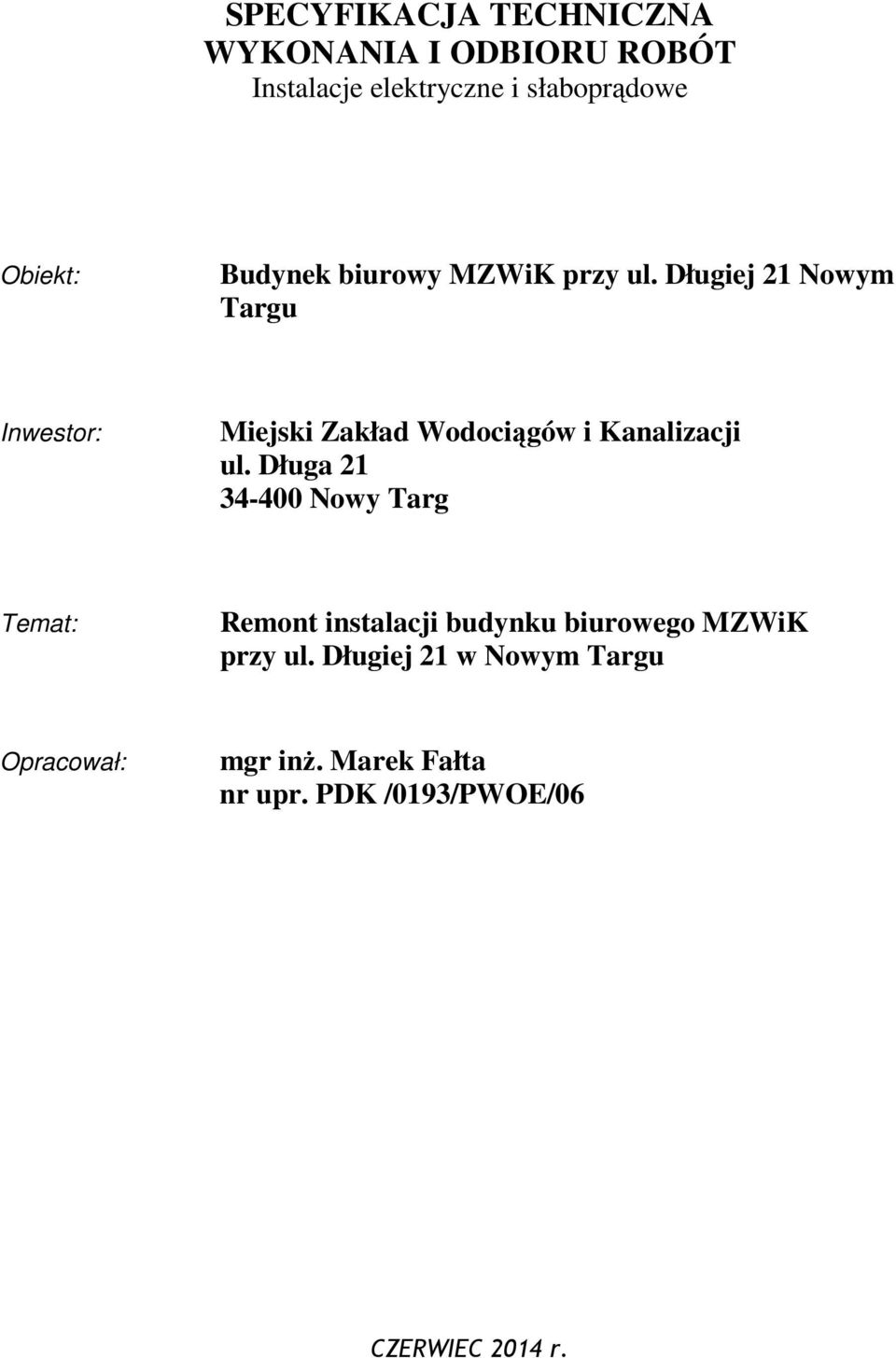 Długiej 21 Nowym Targu Inwestor: Miejski Zakład Wodociągów i Kanalizacji ul.