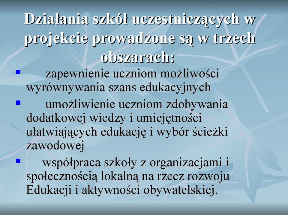 dodatkowej wiedzy i umiejętności ułatwiających edukację i wybór ścieżki zawodowej