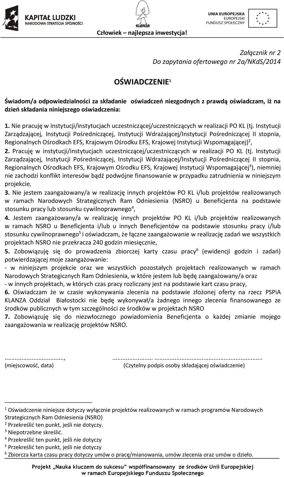 Instytucji Zarządzającej, Instytucji Pośredniczącej, Instytucji Wdrażającej/Instytucji Pośredniczącej II stopnia, Regionalnych Ośrodkach EFS, Krajowym Ośrodku EFS, Krajowej Instytucji Wspomagającej)