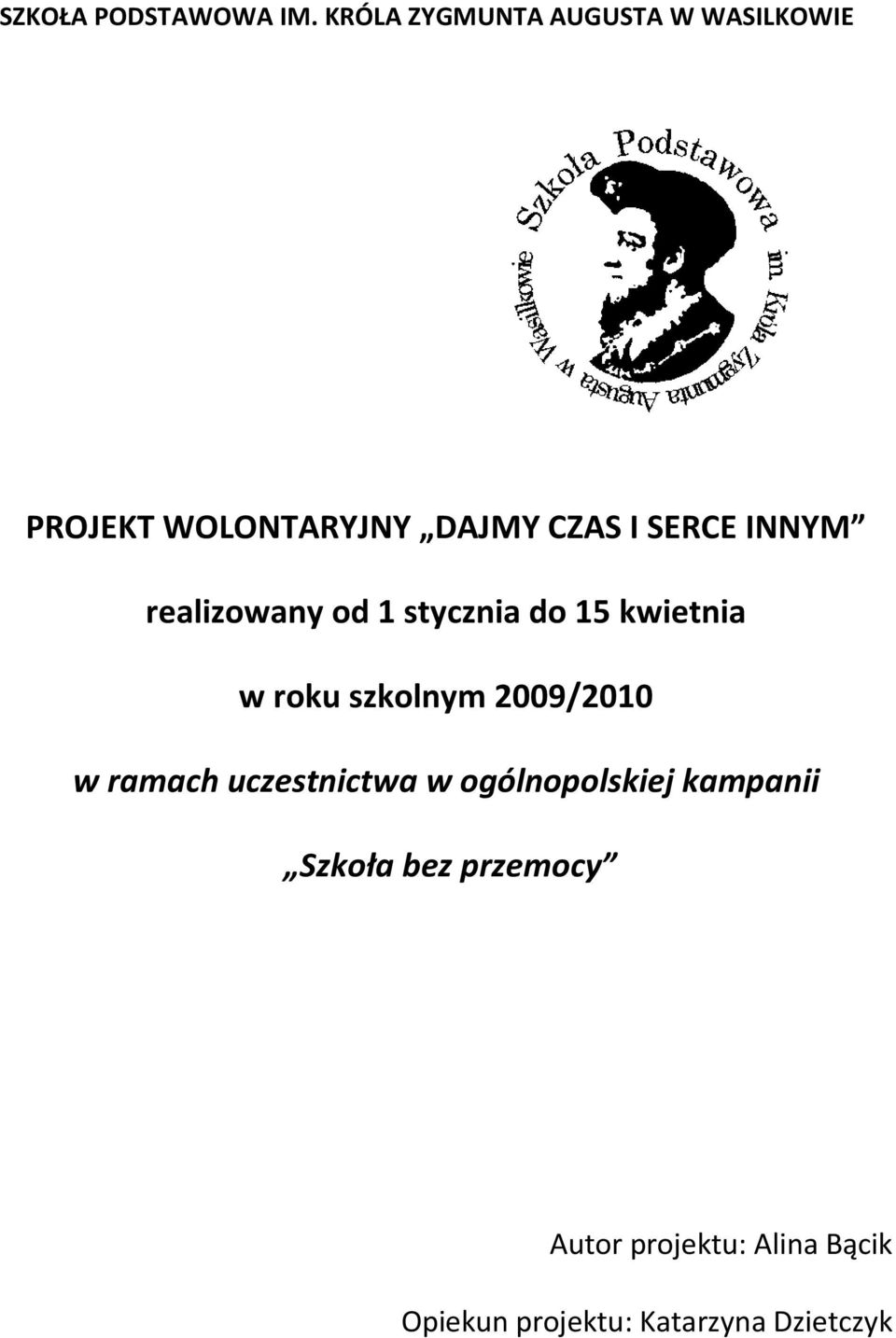 INNYM realizowany od 1 stycznia do 15 kwietnia w roku szkolnym 2009/2010 w