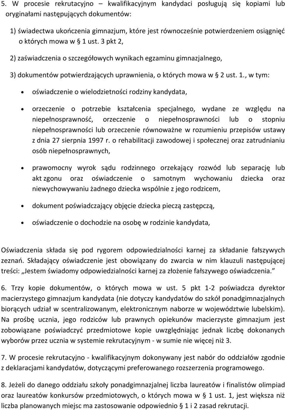 ust. 3 pkt 2, 2) zaświadczenia o szczegółowych wynikach egzaminu gimnazjalnego, 3) dokumentów potwierdzających uprawnienia, o których mowa w 2 ust. 1.