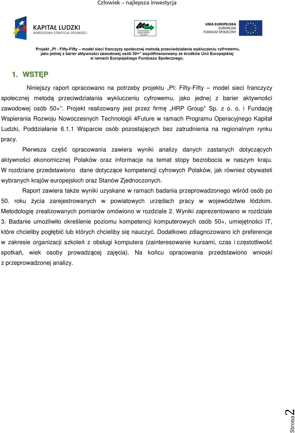 1 Wsparcie osób pozostających bez zatrudnienia na regionalnym rynku pracy.