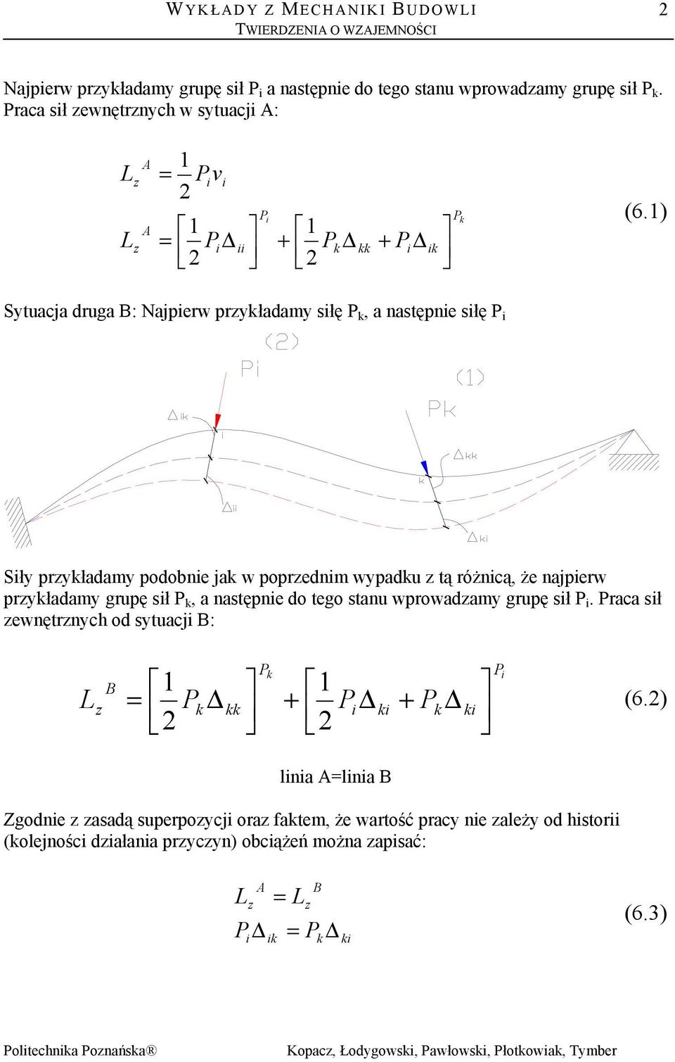 następne do tego stanu wprowadamy grupę sł P. Praca sł ewnętrnych od sytuacj B: B = P P + P P + P (6.