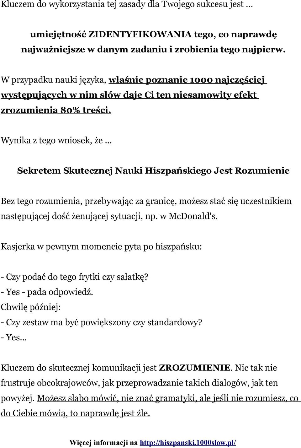 .. Sekretem Skutecznej Nauki Hiszpańskiego Jest Rozumienie Bez tego rozumienia, przebywając za granicę, możesz stać się uczestnikiem następującej dość żenującej sytuacji, np. w McDonald's.