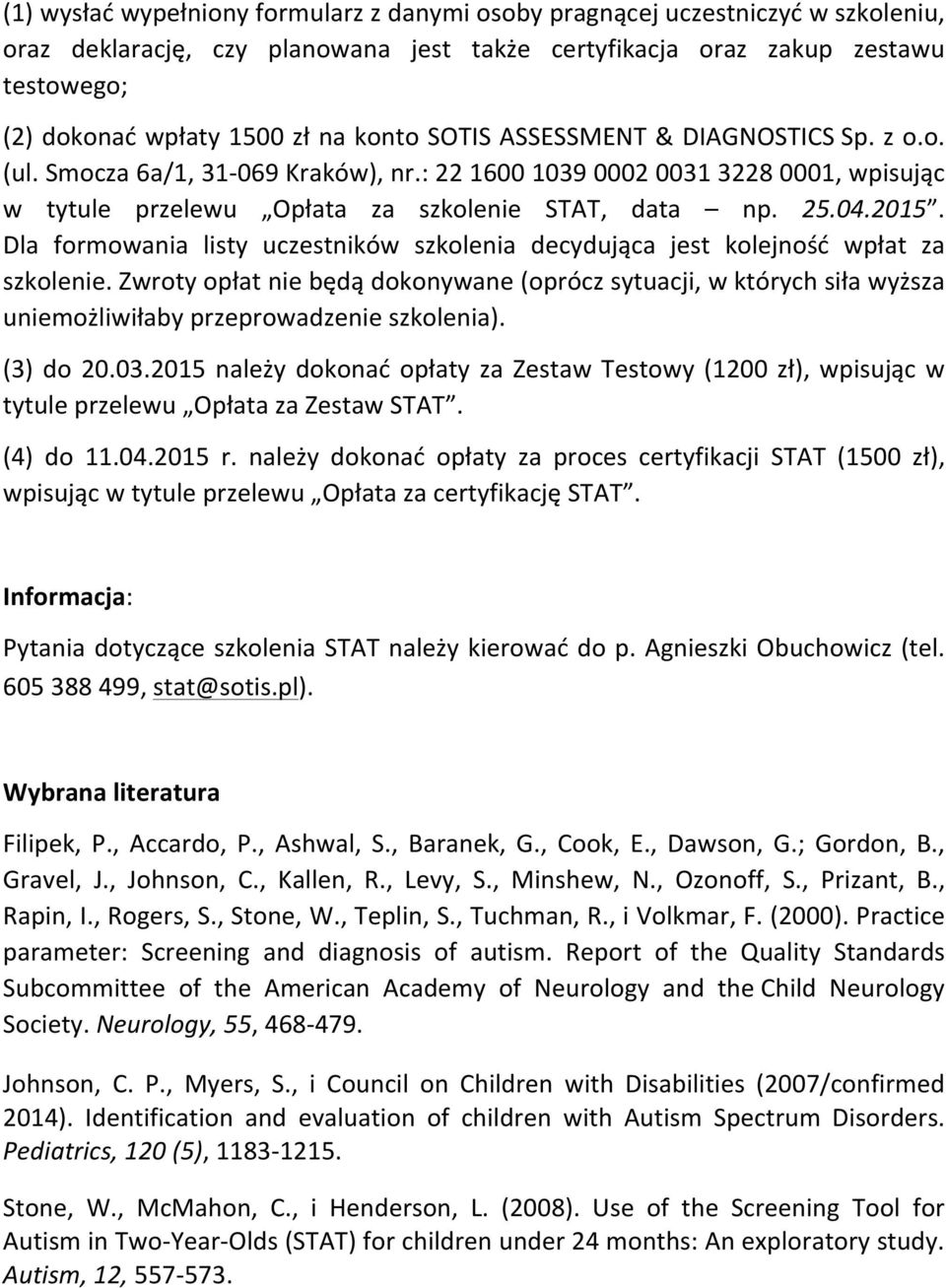 Dla formowania listy uczestników szkolenia decydująca jest kolejność wpłat za szkolenie.