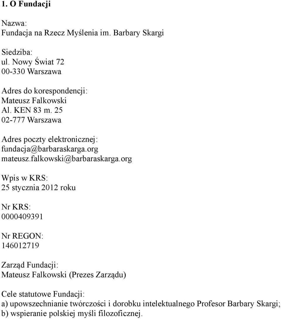 25 02-777 Warszawa Adres poczty elektronicznej: fundacja@barbaraskarga.org mateusz.falkowski@barbaraskarga.