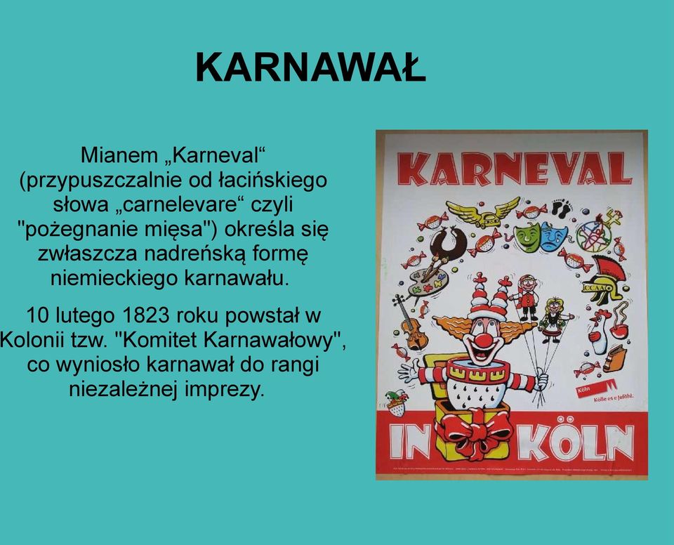 formę niemieckiego karnawału.