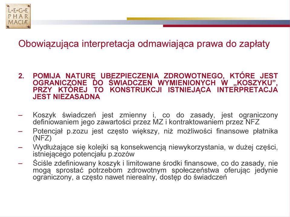 jest zmienny i, co do zasady, jest ograniczony definiowaniem jego zawartości przez MZ i kontraktowaniem przez NFZ Potencjał p.