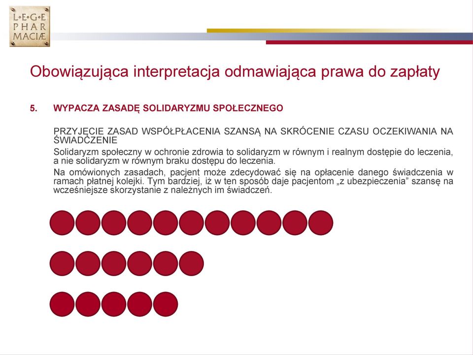 społeczny w ochronie zdrowia to solidaryzm w równym i realnym dostępie do leczenia, a nie solidaryzm w równym braku dostępu do leczenia.