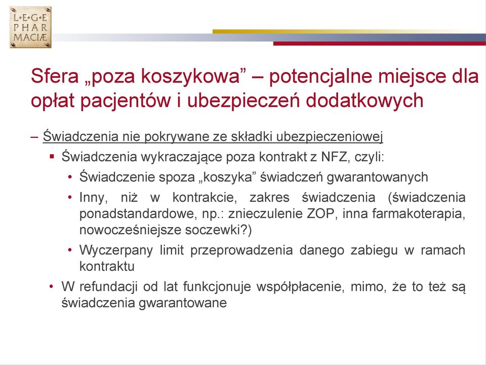 kontrakcie, zakres świadczenia (świadczenia ponadstandardowe, np.: znieczulenie ZOP, inna farmakoterapia, nowocześniejsze soczewki?