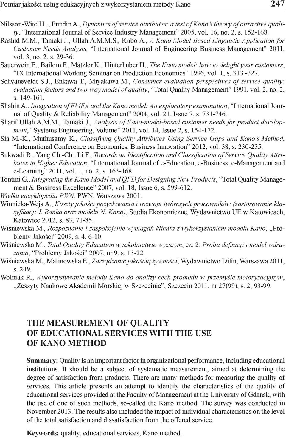 M.M.S., Kubo A., A Kano Model Based Linguistic Application for Customer Needs Analysis, International Journal of Engineering Business Management 2011, vol. 3, no. 2, s. 29-36. Sauerwein E., Bailom F.