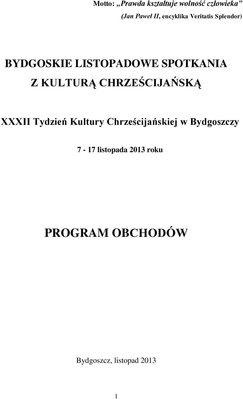 KULTURĄ CHRZEŚCIJAŃSKĄ XXXII Tydzień Kultury Chrześcijańskiej w