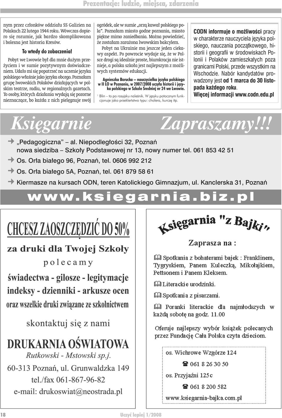 Poznałam grupę lwowskich Polaków działających w polskim teatrze, radiu, w regionalnych gazetach.