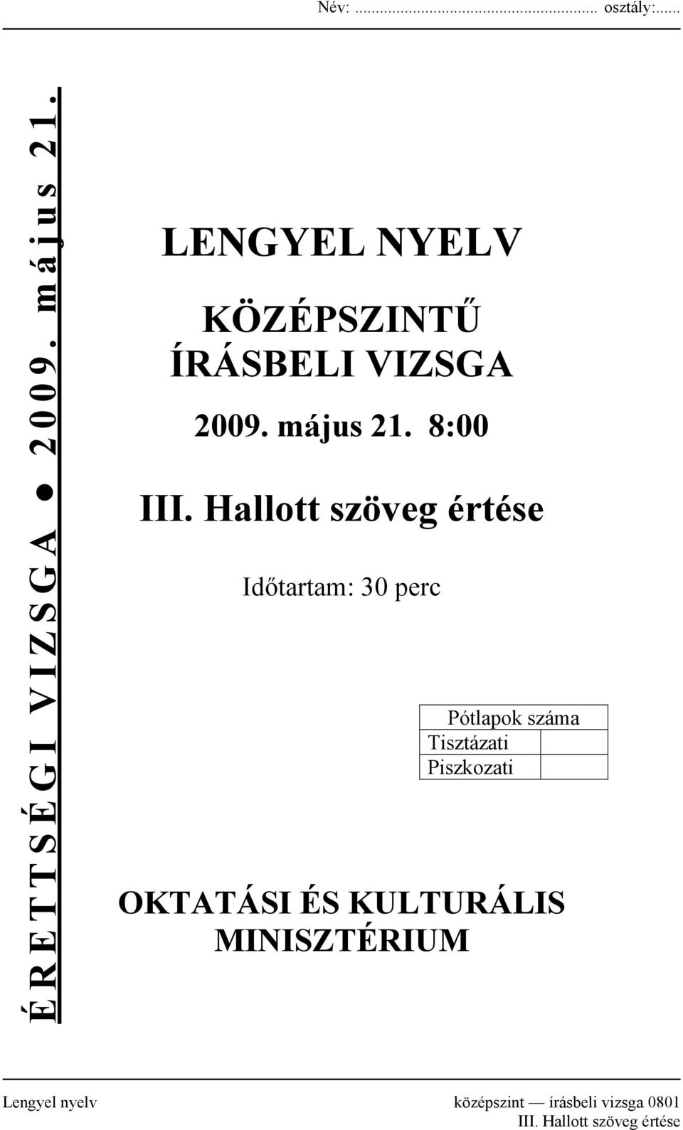 Hallott szöveg értése Időtartam: 30 perc Pótlapok száma Tisztázati