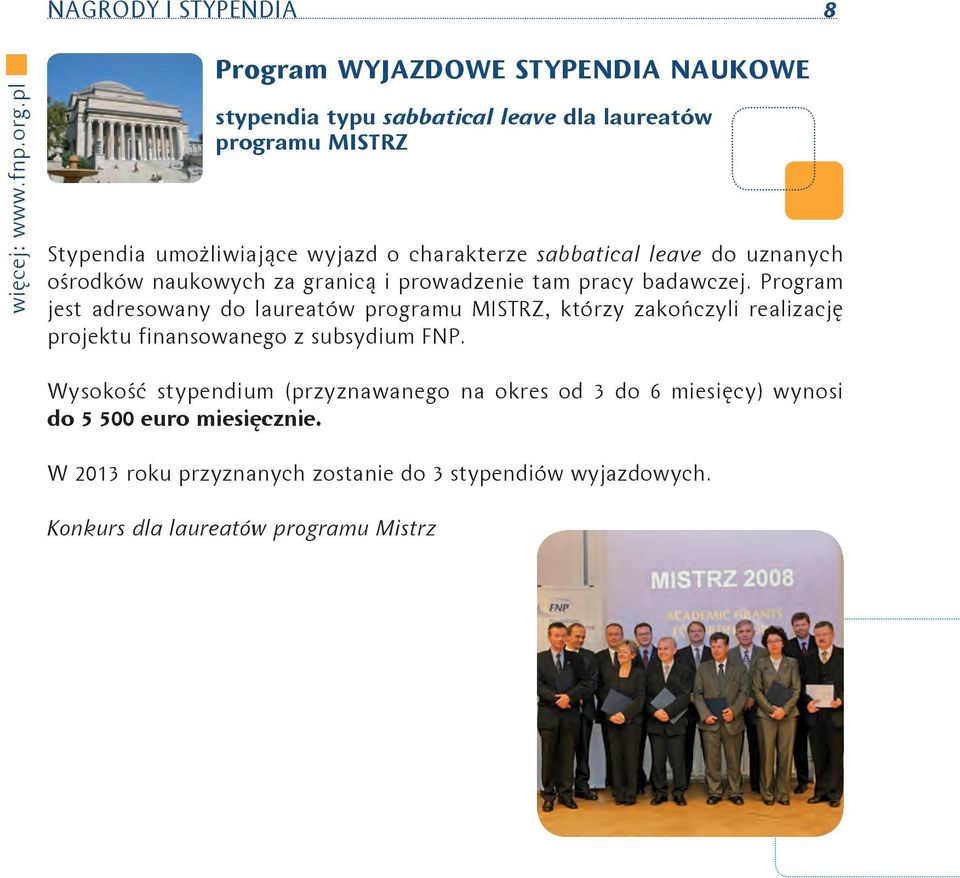 sabbatical leave do uznanych ośrodków naukowych za granicą i prowadzenie tam pracy badawczej.