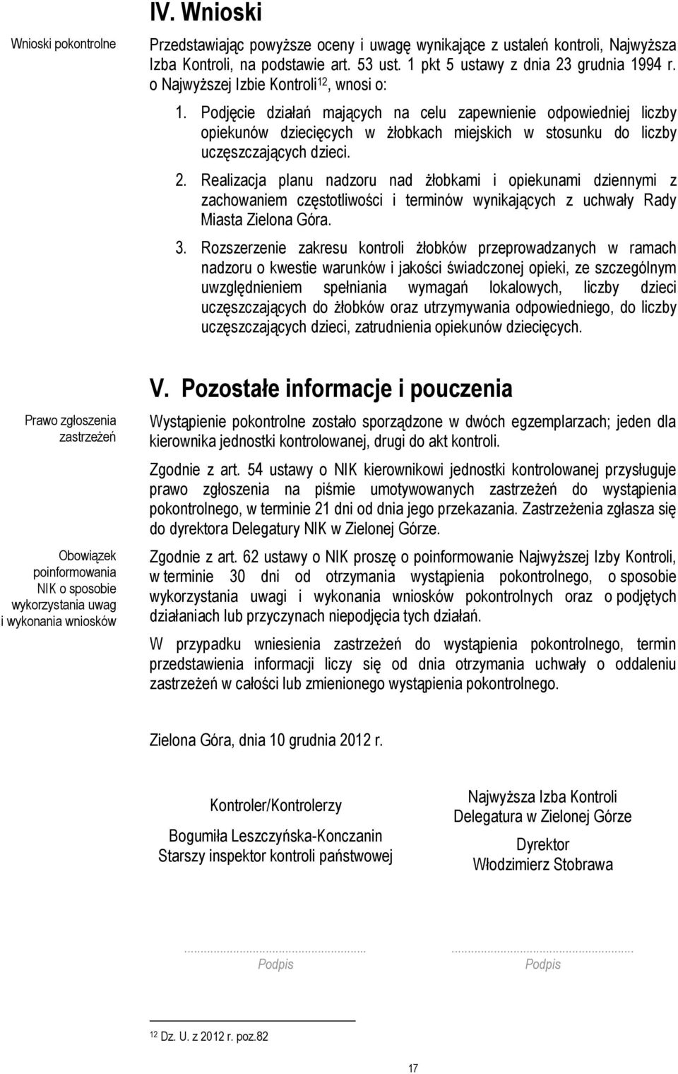 o Najwyższej Izbie Kontroli 12, wnosi o: 1. Podjęcie działań mających na celu zapewnienie odpowiedniej liczby opiekunów dziecięcych w żłobkach miejskich w stosunku do liczby uczęszczających dzieci. 2.