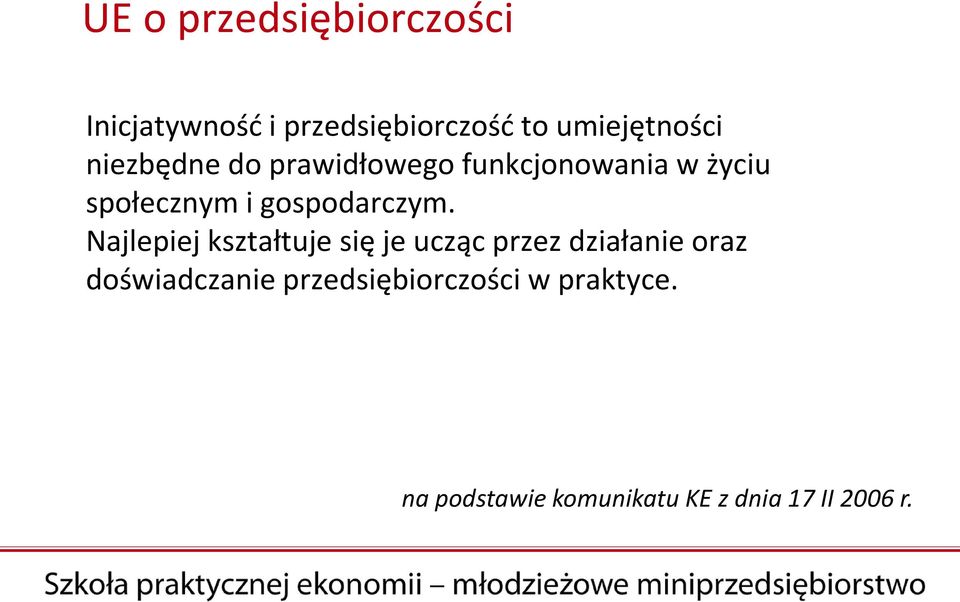 Najlepiej kształtuje się je ucząc przez działanie oraz doświadczanie