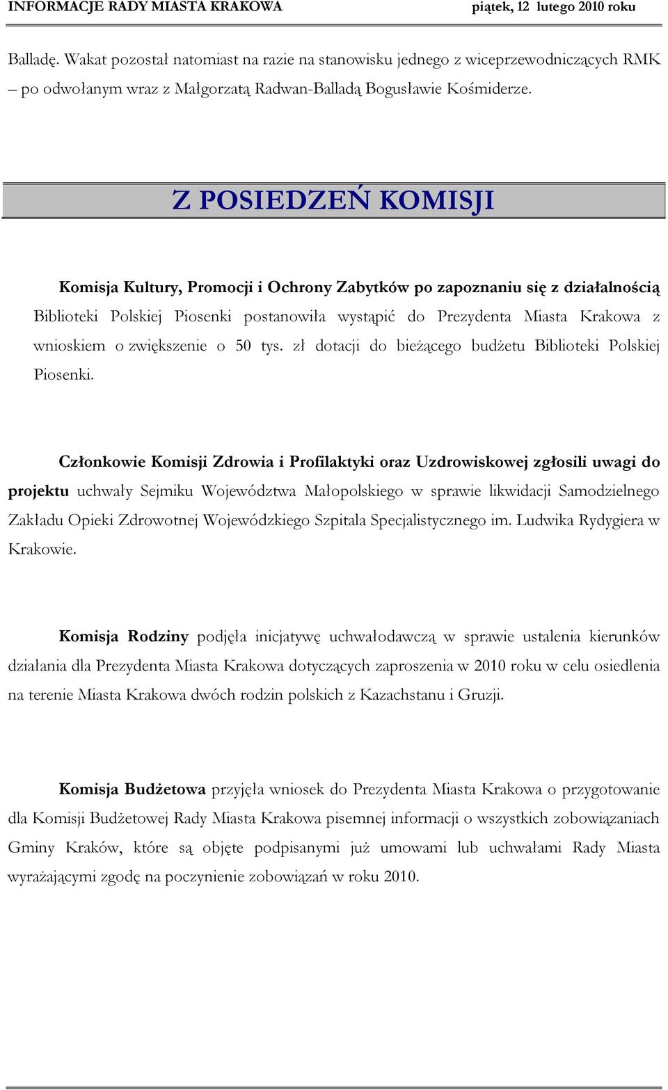 zwiększenie o 50 tys. zł dotacji do bieżącego budżetu Biblioteki Polskiej Piosenki.