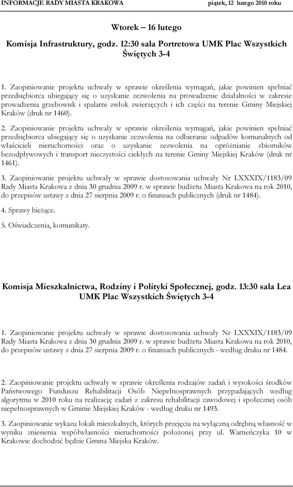 i spalarni zwłok zwierzęcych i ich części na terenie Gminy Miejskiej Kraków (druk nr 1460). 2.