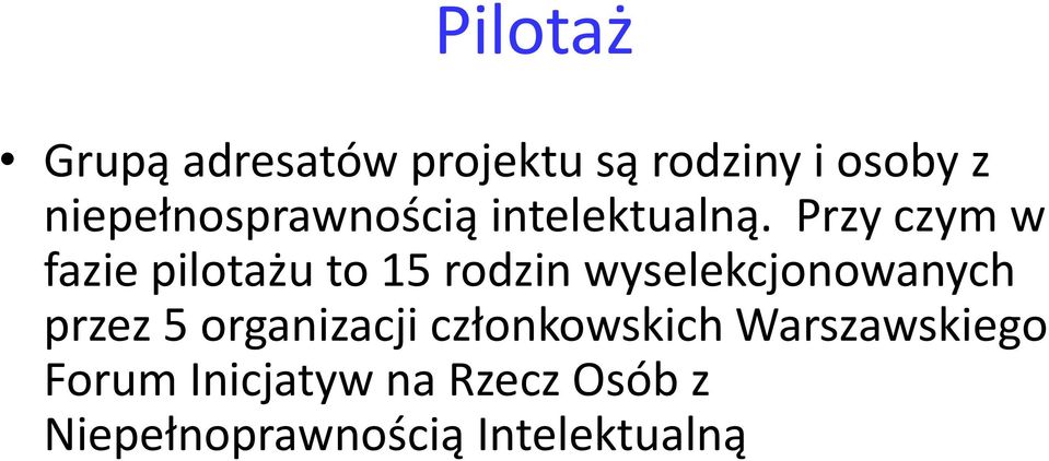 Przy czym w fazie pilotażu to 15 rodzin wyselekcjonowanych przez