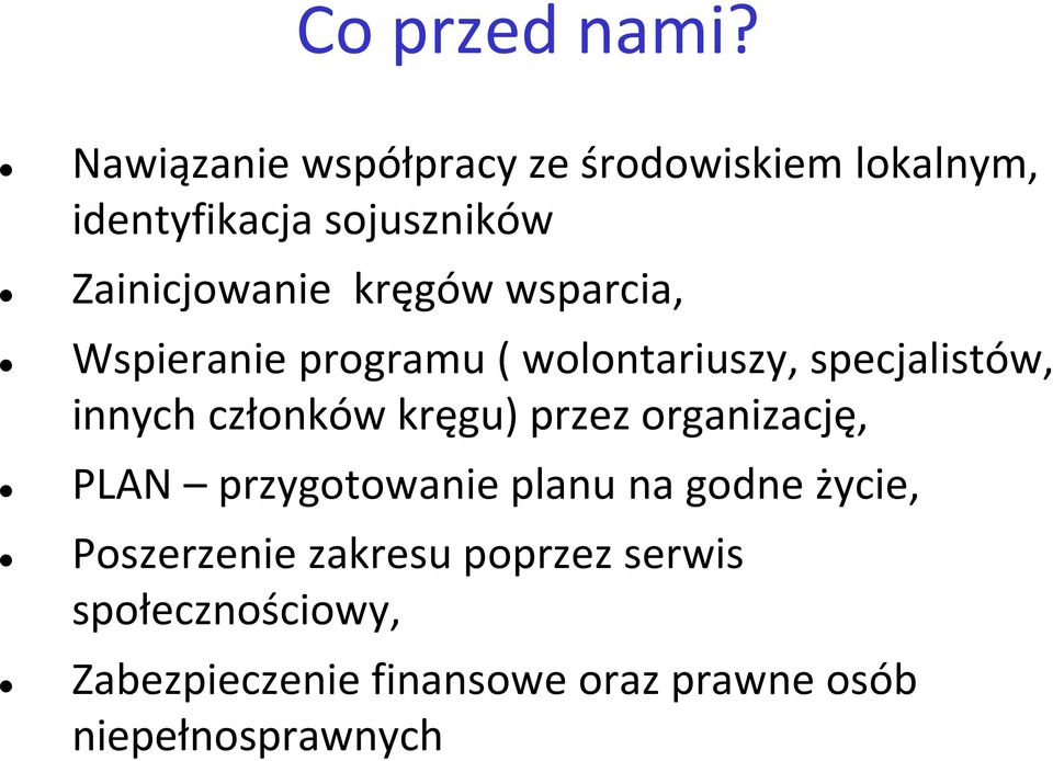 kręgów wsparcia, Wspieranie programu ( wolontariuszy, specjalistów, innych członków kręgu)