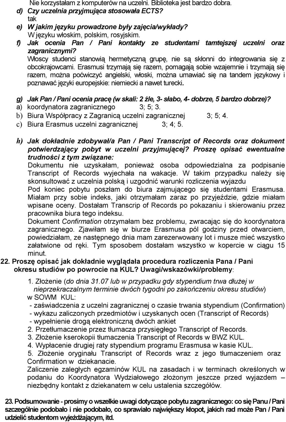 Włoscy studenci stanowią hermetyczną grupę, nie są skłonni do integrowania się z obcokrajowcami.