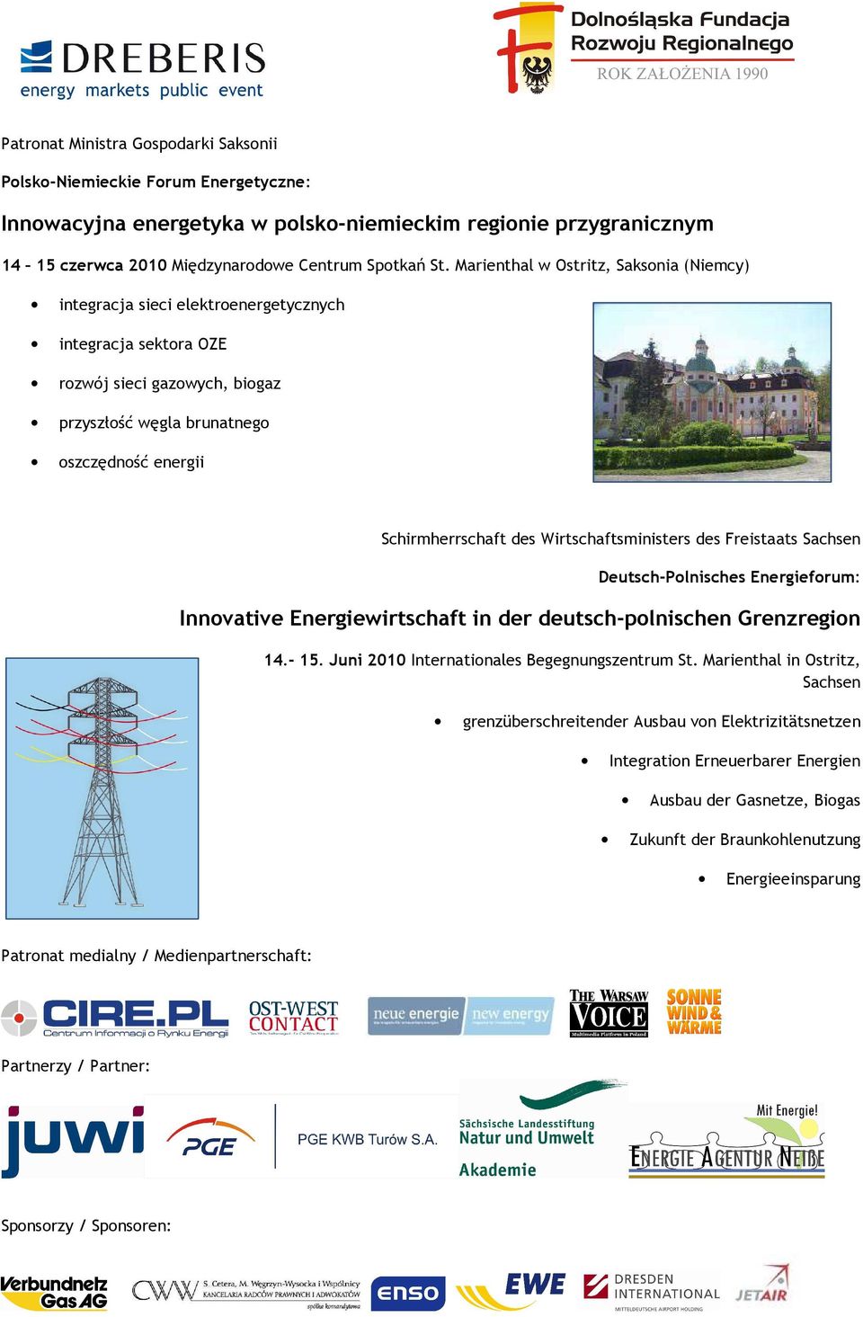 des Wirtschaftsministers des Freistaats Sachsen Deutsch-Polnisches Energieforum: Innovative Energiewirtschaft in der deutsch-polnischen Grenzregion 14.- 15.