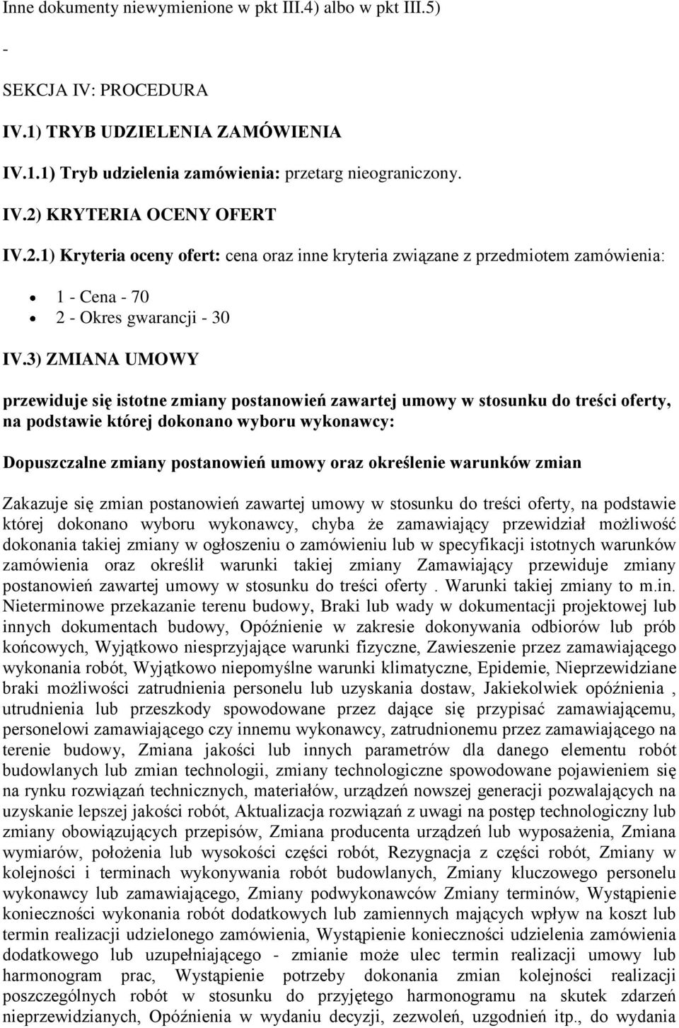 3) ZMIANA UMOWY przewiduje się istotne zmiany postanowień zawartej umowy w stosunku do treści oferty, na podstawie której dokonano wyboru wykonawcy: Dopuszczalne zmiany postanowień umowy oraz