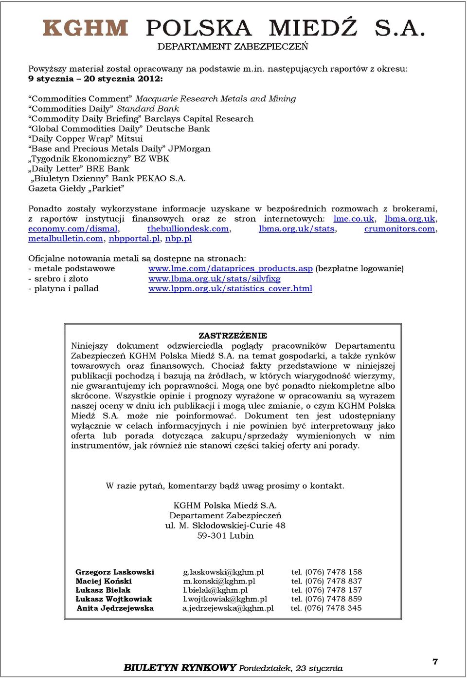 Global Commodities Daily Deutsche Bank Daily Copper Wrap Mitsui Base and Precious Metals Daily JPMorgan Tygodnik Ekonomiczny BZ WBK Daily Letter BRE Bank Biuletyn Dzienny Bank PEKAO